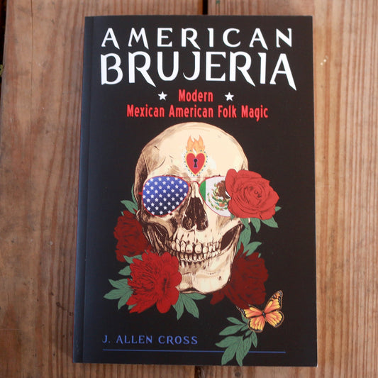 American Brujeria: Modern Mexican-American Folk Magic