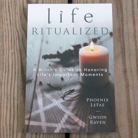 Life Ritualized: A Witch's Guide to Honoring Life