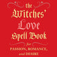 Witches' Love Spell Book for Passion, Romance, & Desire