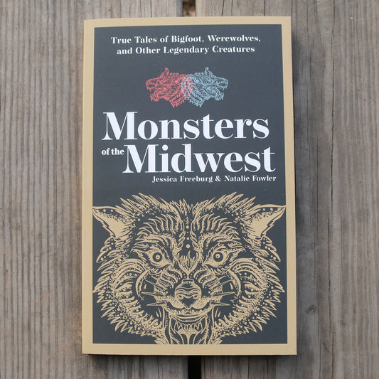 Monsters of the Midwest: True Tales of Bigfoot, Werewolves, and Other Legendary Creatures