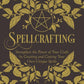 Spellcrafting: Strengthen the Power of Your Craft by Creating and Casting Your Own Unique Spells