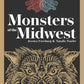 Monsters of the Midwest: True Tales of Bigfoot, Werewolves, and Other Legendary Creatures