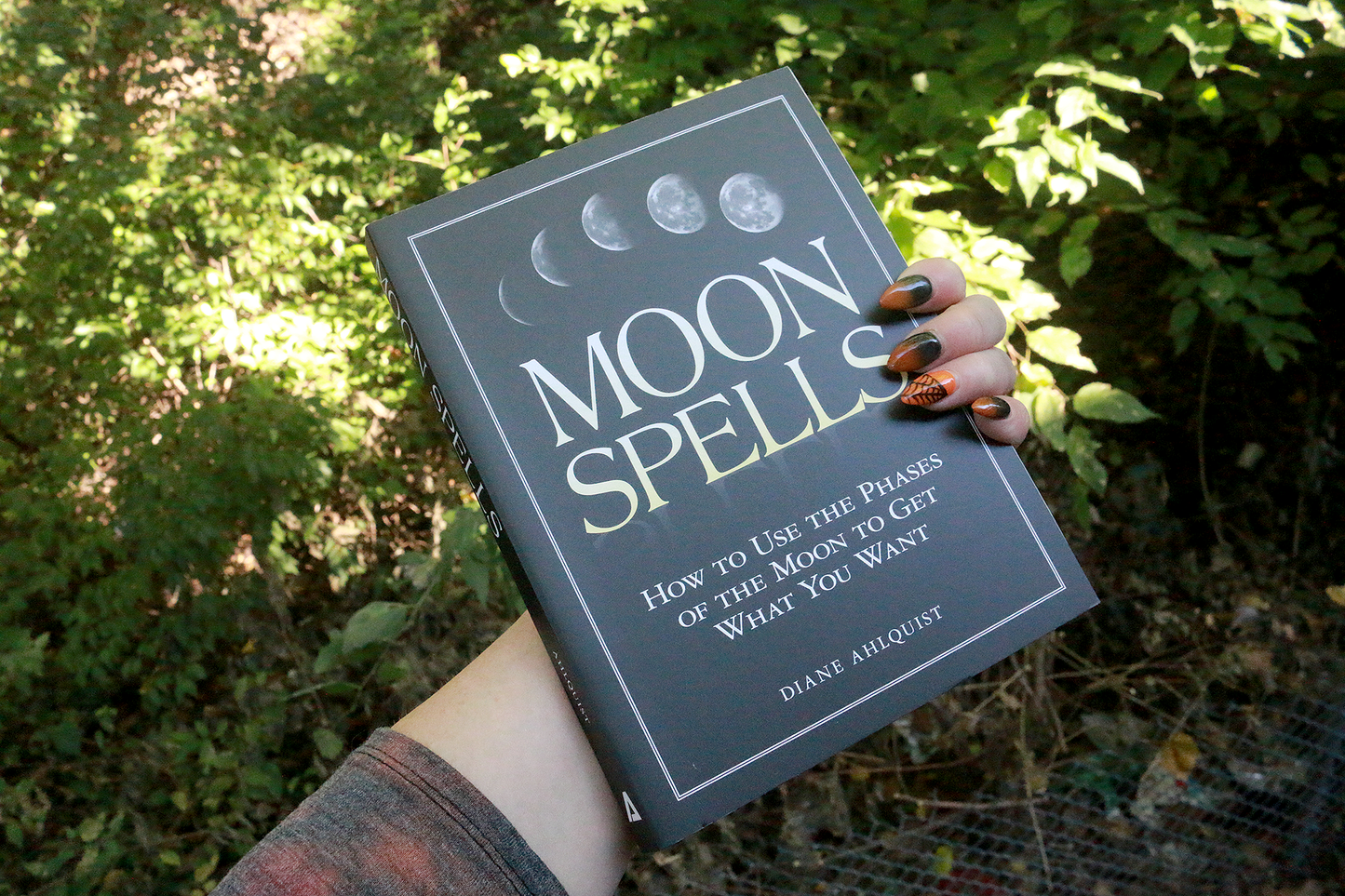 Moon Spells: How to Use the Phases of the Moon to Get What You Want