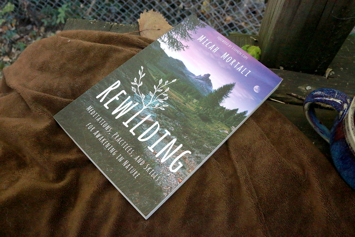 Rewilding: Meditations, Practices, and Skills for Awakening in Nature