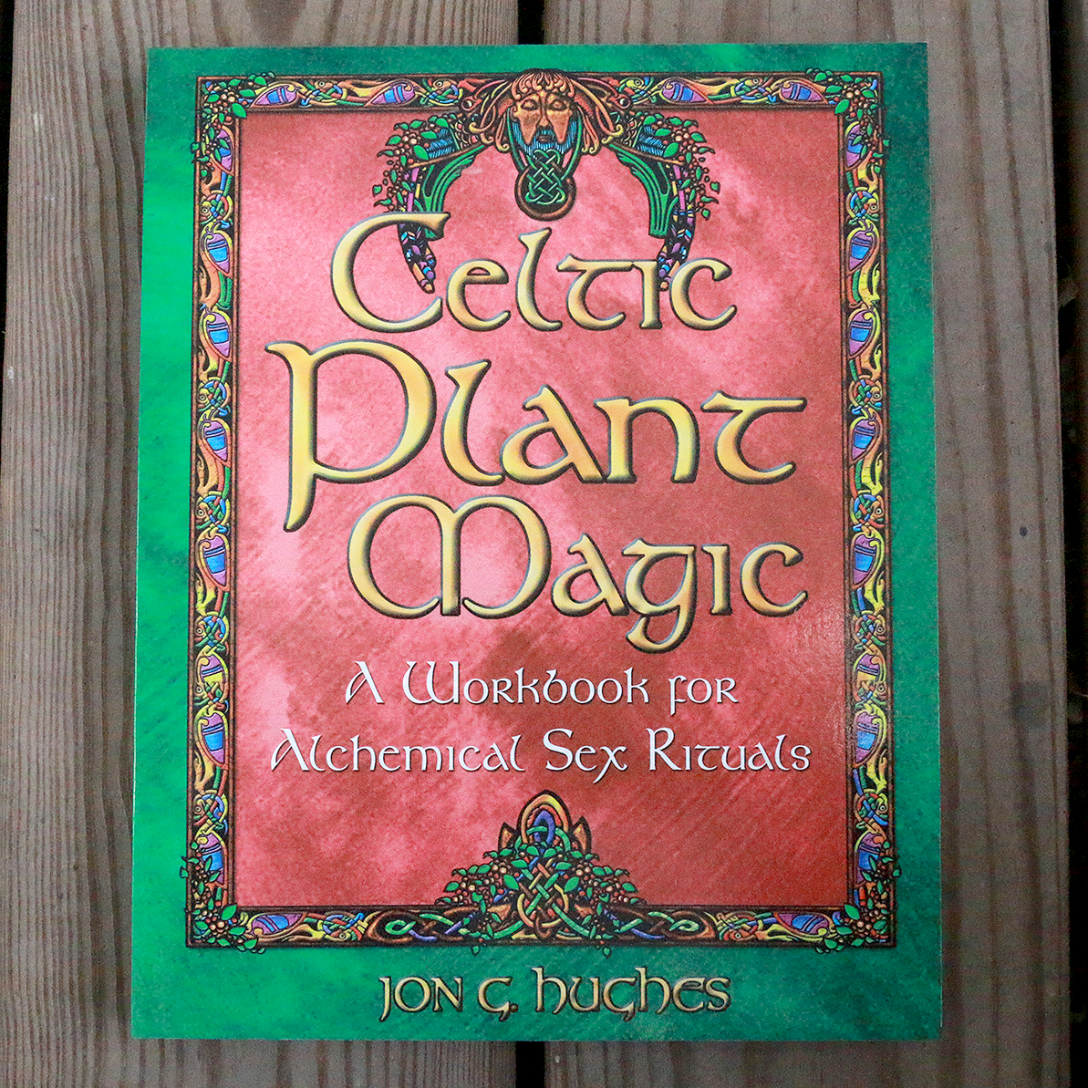 Celtic Plant Magic: A Workbook for Alchemical Sex Rituals – OmniFeral