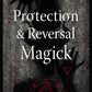 Protection & Reversal Magick (Revised and Updated Edition): A Witch's Defense Manual